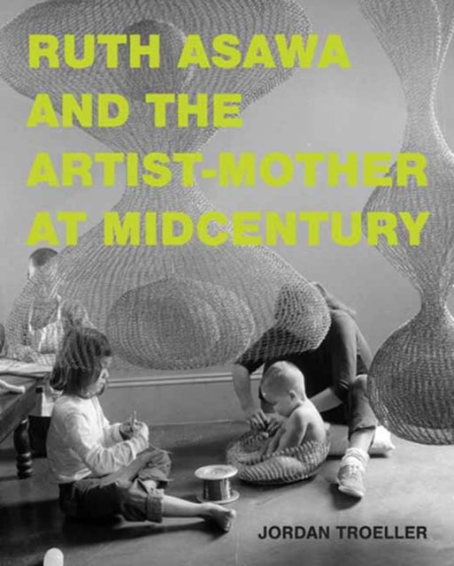 Ruth Asawa &/artist Mother At Midcentury By Troeller, Jordan