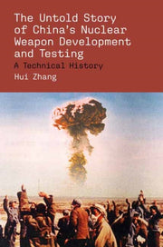 Untold Story Of Chinas Nuclear Weapon De By Zhang, Hui