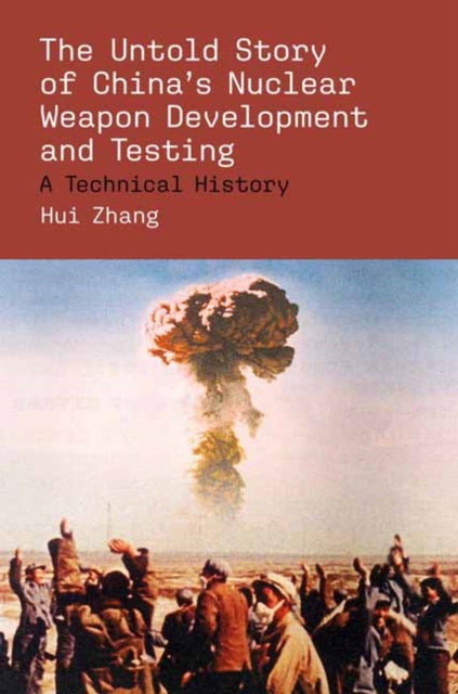 Untold Story Of Chinas Nuclear Weapon De By Zhang, Hui
