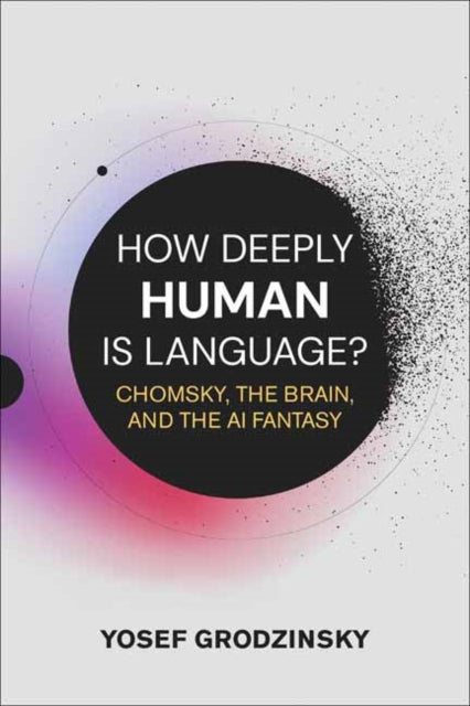 How Deeply Human Is Language By Grodzinsky, Yosef