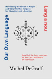 Our Own Language Lang A Nou By Degraff, Michel