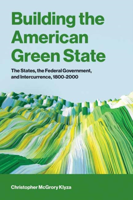 Building The American Green State By Klyza, Christopher M