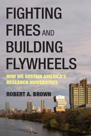 Fighting Fires & Building Flywheels By Brown, Robert A.
