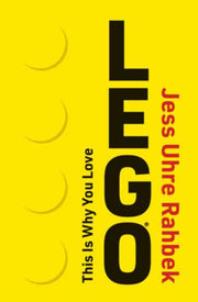 This Is Why You Love Lego By Rahbek, Jess