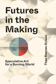 Futures In The Making By Reeves-evison, Theo