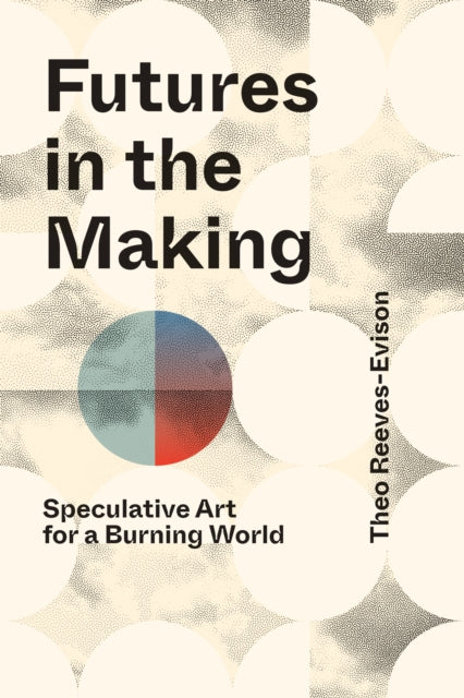 Futures In The Making By Reeves-evison, Theo