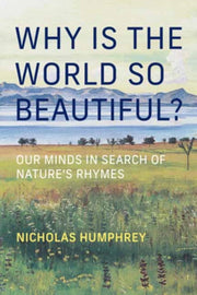 Why Is The World So Beautiful By Humphrey, Nicholas