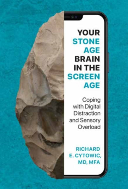 Your Stone Age Brain In The Screen Age By Cytowic, Richard E
