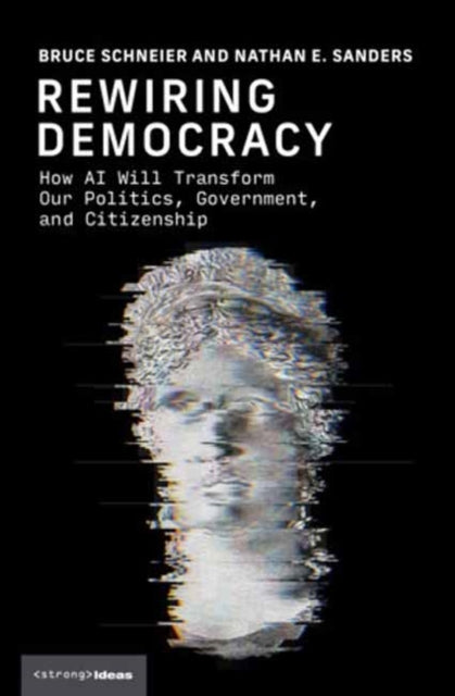 Rewiring Democracy By Schneier, Bruce