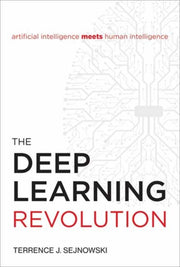 Deep Learning Revolution By Sejnowski, Terrence