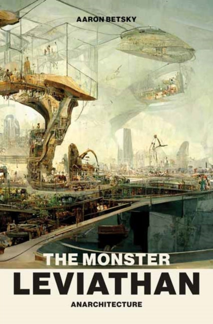 Monster Leviathan Anarchitecture
