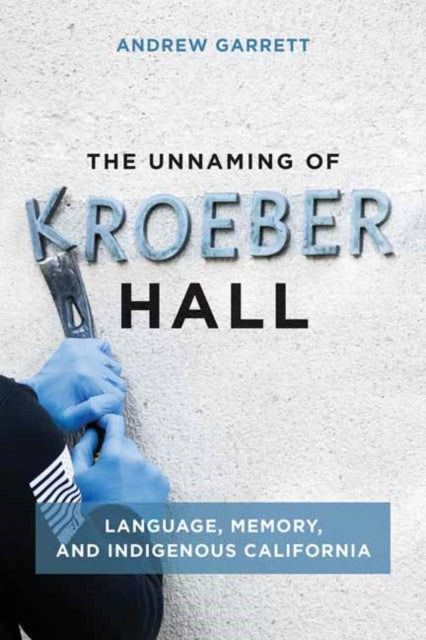 Unnaming Of Kroeber Hall By Garrett, Andrew