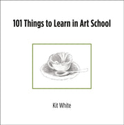 101 Things To Learn In Art School