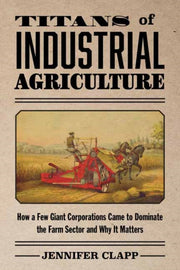 Titans Of Industrial Agriculture By Jennifer Clapp