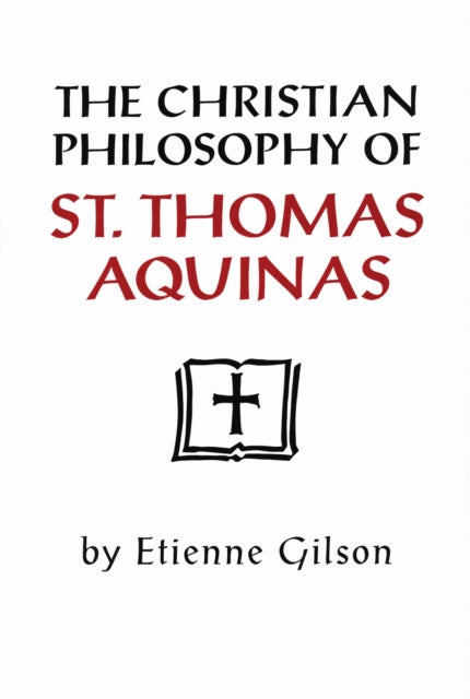 The Christian Philosophy Of St. Thomas A By Thomas Aquineas