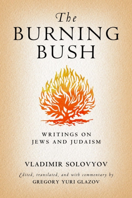 The Burning Bush: Writings On Jews And J By Solovyov, Vladimir