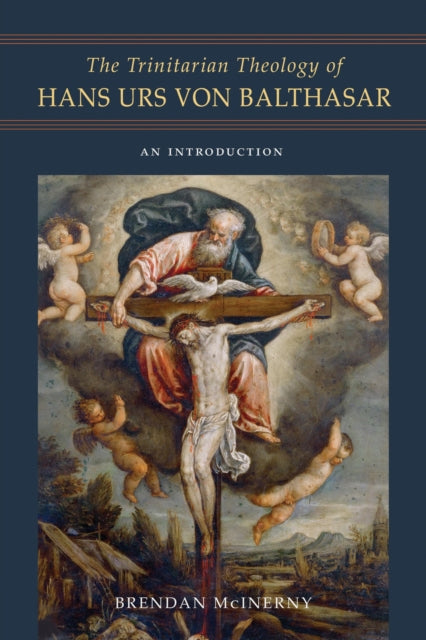 The Trinitarian Theology Of Hans Urs Von By Mcinerny, Brendan
