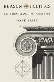 Reason And Politics : The Nature Of Poli By Blitz, Mark