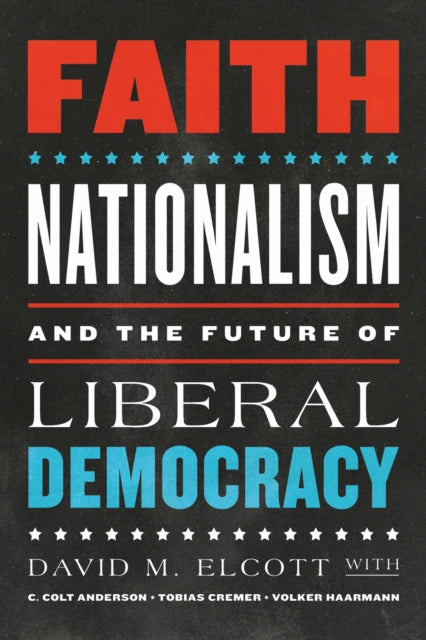 Faith Nationalism & The Future Of Libera By Elcott, David M.