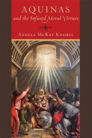 Aquinas & The Infused Moral Virtues
