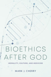 Bioethics After God