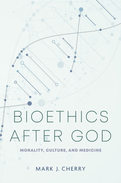 Bioethics After God
