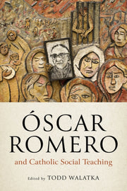 Scar Romero & Catholic Social Teaching By Walatka, Todd