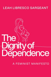 Dignity Of Dependence