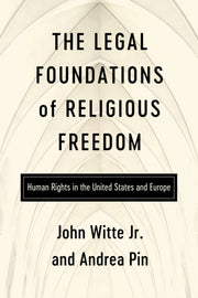 Legal Foundations Of Religious Freedom By John Witte Jr