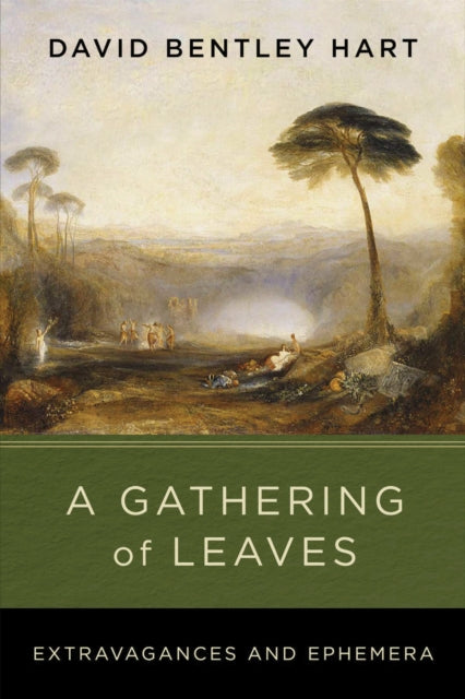 Gathering Of Leaves Extravagances And By Hart, David Bentley