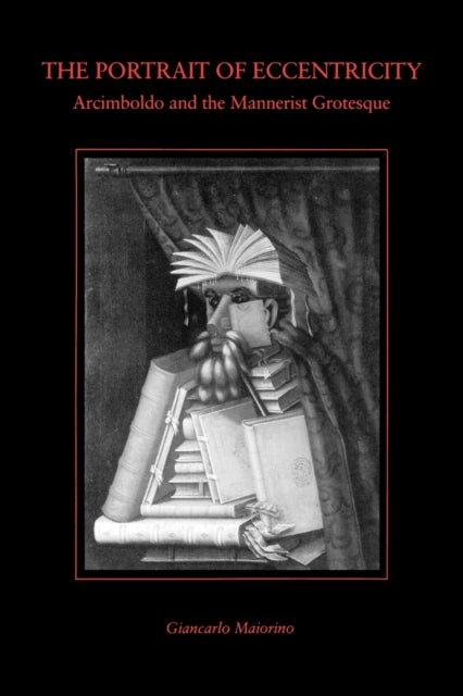 The Portrait Of Eccentricity Arcimboldo By Maiorino, Giancarlo