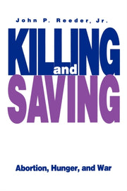 Killing And Saving Abortion Hunger An