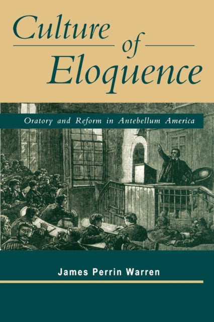 Culture Of Eloquence Oratory And Reform