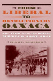 From Liberal To Revolutionary Oaxaca Th