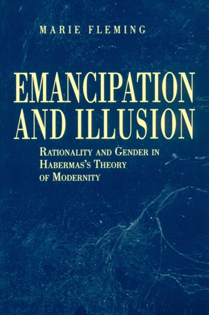 Emancipation And Illusion Rationality A