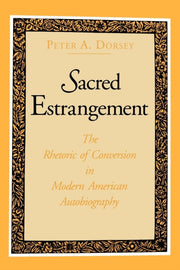 Sacred Estrangement The Rhetoric Of Con By Dorsey, Peter