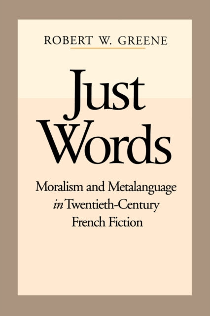 Just Words Moralism And Metalanguage In By Greene, Robert W.