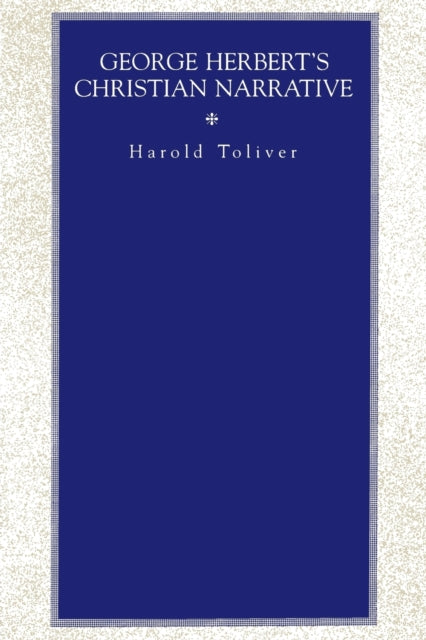 George Herbert S Christian Narrative By Toliver, Harold