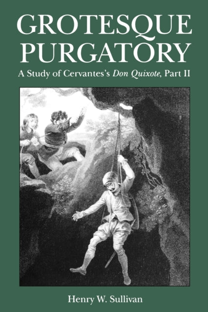 Grotesque Purgatory A Study Of Cervante