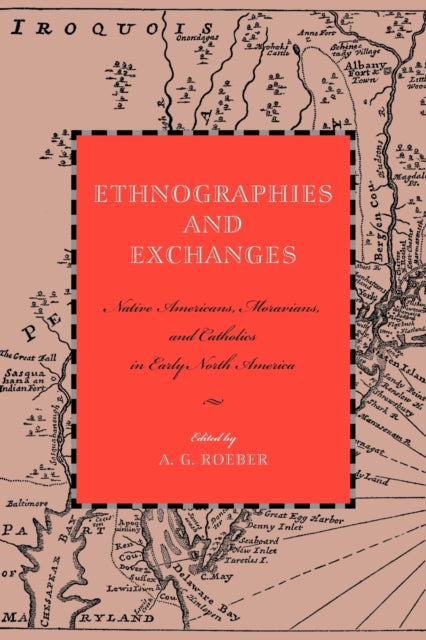 Ethnographies And Exchanges Native Amer By Roeber, A. G.