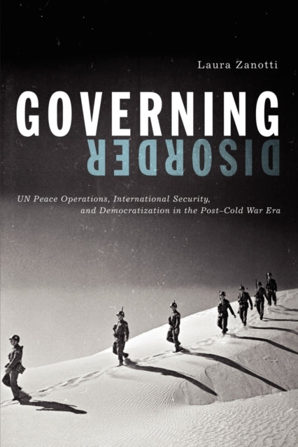 Governing Disorder Un Peace Operations