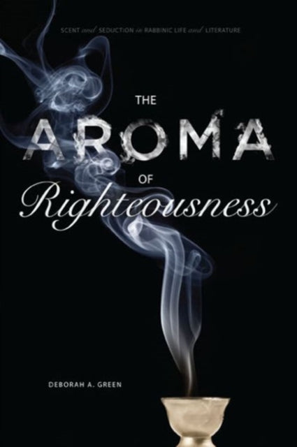 The Aroma Of Righteousness Scent And Se