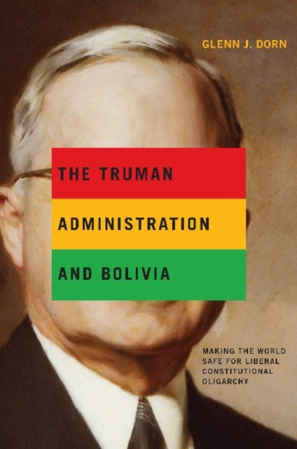 The Truman Administration And Bolivia M