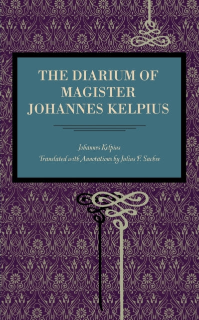 The Diarium Of Magister Johannes Kelpiu
