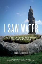 I Saw Water An Occult Novel And Other S By Ithell Colquhoun
