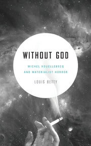 Without God Michel Houellebecq And Mate