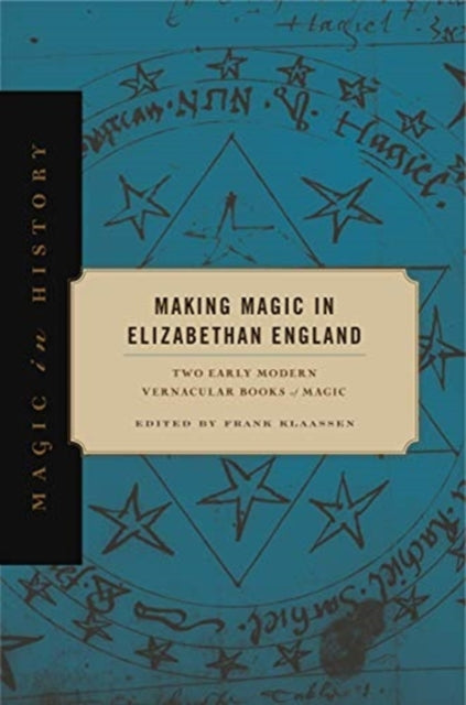 Making Magic In Elizabethan England Two By Klaassen, Frank