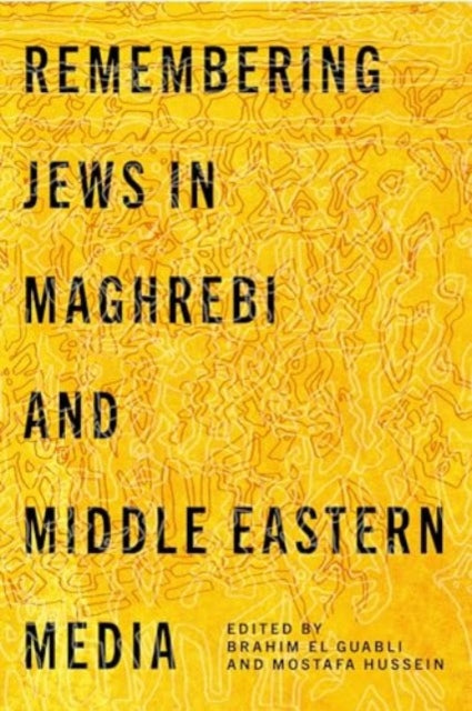Remembering Jews In Maghrebi And Middle By El Guabli, Brahim