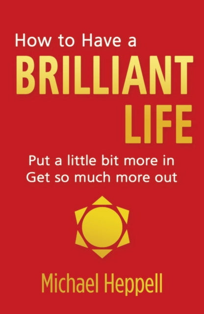 How To Have A Brilliant Life By Heppell  Michael