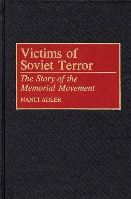 Victims Of Soviet Terror: The Story Of T By Adler, Nanci
